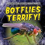 Botflies Terrify!