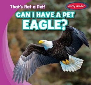 Can I Have a Pet Eagle?