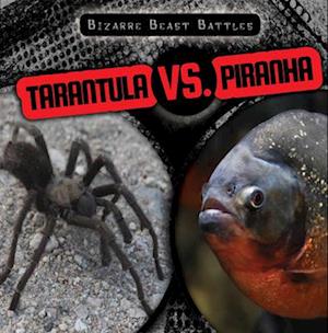 Tarantula vs. Piranha