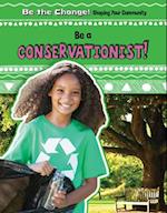 Be a Conservationist!