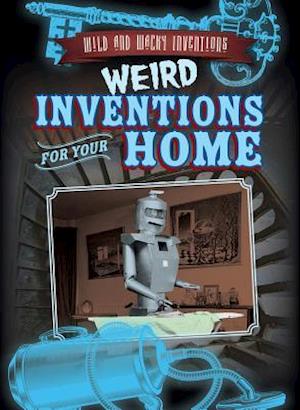 Weird Inventions for Your Home