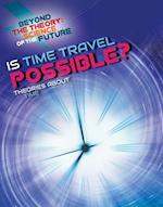 Is Time Travel Possible? Theories about Time