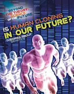 Is Human Cloning in Our Future? Theories about Genetics