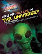 Are We Alone in the Universe? Theories about Intelligent Life on Other Planets