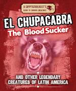 El Chupacabra the Bloodsucker and Other Legendary Creatures of Latin America