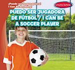 Puedo Ser Jugadora de Fútbol / I Can Be a Soccer Player
