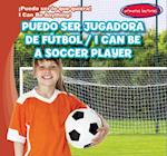 Puedo ser jugadora de futbol / I Can Be a Soccer Player