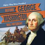 Before George Washington Was President