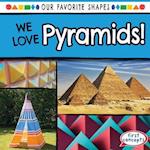We Love Pyramids!