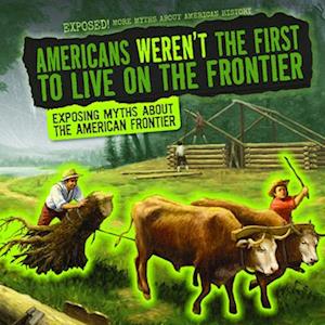 Americans Weren't the First to Live on the Frontier