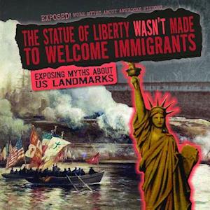 The Statue of Liberty Wasn't Made to Welcome Immigrants