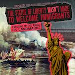 Statue of Liberty Wasn't Made to Welcome Immigrants