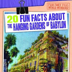 20 Fun Facts about the Hanging Gardens of Babylon