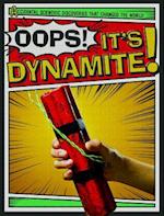 Oops! It's Dynamite!