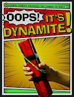 Oops! It's Dynamite!