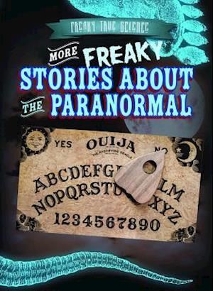 More Freaky Stories about the Paranormal