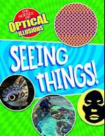 Seeing Things!