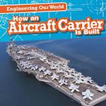 How an Aircraft Carrier Is Built