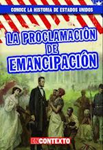 La Proclamación de Emancipación (the Emancipation Proclamation)