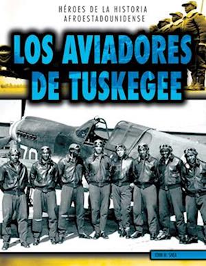 Los Aviadores de Tuskegee (the Tuskegee Airmen)