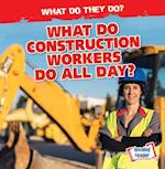 What Do Construction Workers Do All Day?