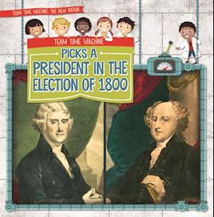 Team Time Machine Picks a President in the Election of 1800