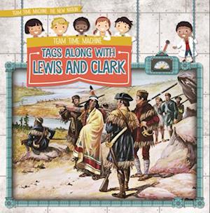 Team Time Machine Tags Along with Lewis and Clark