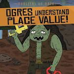 Ogres Understand Place Value!