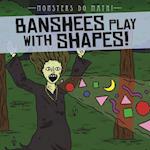 Banshees Play with Shapes!