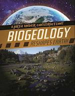 Biogeology Reshapes Earth!