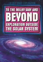 To The Milky Way and Beyond: Exploration Outside the Solar System