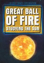 Great Ball of Fire: Studying the Sun