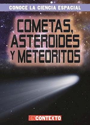 Cometas, asteroides y meteoritos (Comets, Asteroids, and Meteoroids)