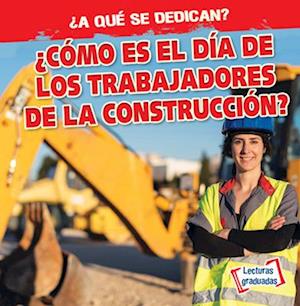 ¿Cómo es el día de los trabajadores de la construcción? (What Do Construction Workers Do All Day?)