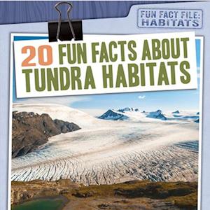 20 Fun Facts About Tundra Habitats