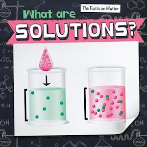 What Are Solutions?