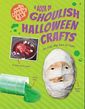 A Book of Ghoulish Halloween Crafts for Kids Who Dare to Scare