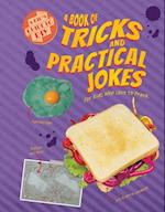 A Book of Tricks and Practical Jokes for Kids Who Love to Prank