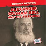 Alexander Graham Bell and the Telephone