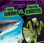 Tiger Shark vs. Praying Mantis