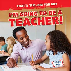 I'm Going to Be a Teacher!