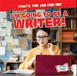 I'm Going to Be a Writer!