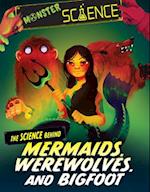 The Science Behind Mermaids, Werewolves, and Bigfoot