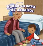 Ayudo En Casa de Abuelito (I Help at Grandpa's House)