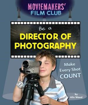 Be a Director of Photography