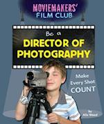 Be a Director of Photography