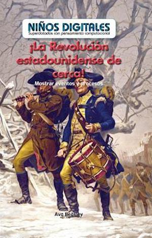 La Revolucion Estadounidense de Cerca!