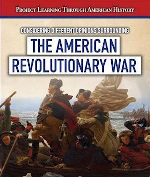 Considering Different Opinions Surrounding the American Revolutionary War