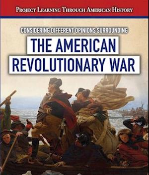 Considering Different Opinions Surrounding the American Revolutionary War