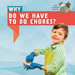 Why Do We Have to Do Chores?